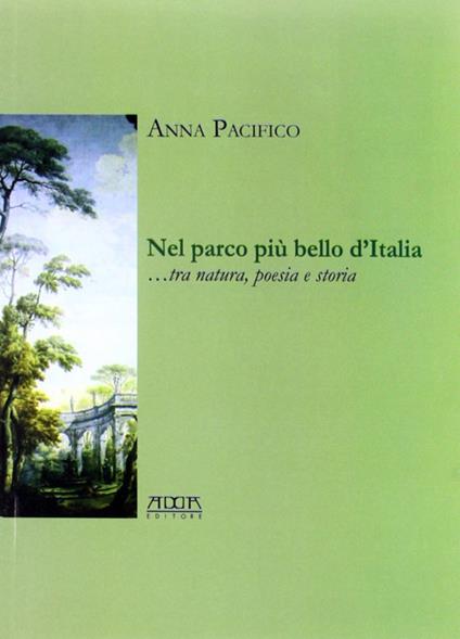Nel parco più bello d'Italia... Poesia e storia - Anna Pacifico - copertina