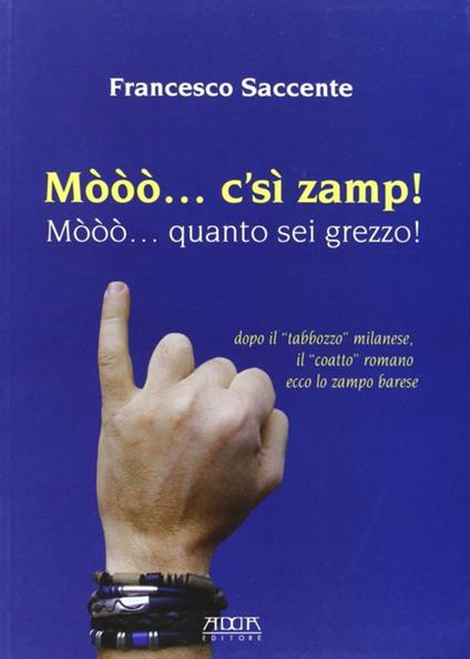 Mòòò... c'sì zamp! Mòòò... quanto sei grezzo! - Francesco Saccente - copertina