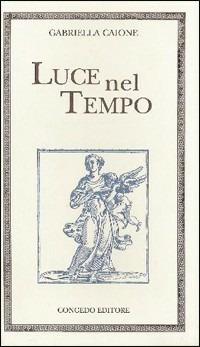 Luce nel tempo - Gabriella Caione - copertina