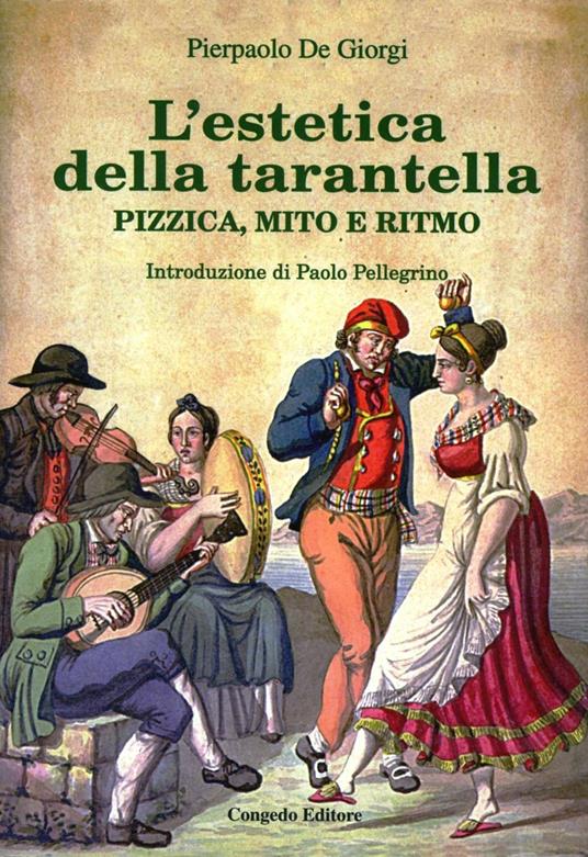 L' estetica della tarantella. Pizzica, mito e ritmo - Pierpaolo De Giorgi - copertina