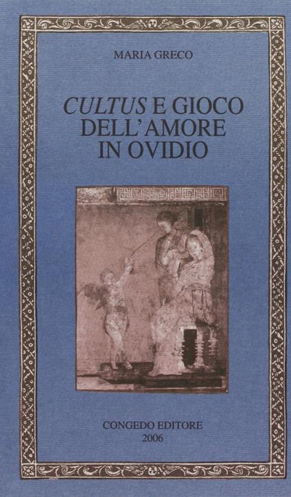 Cultus e gioco dell'amore in Ovidio - Maria Greco - copertina