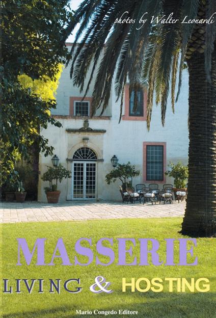 Masserie. Living & Hosting. Ediz. illustrata - Walter Leonardi - copertina
