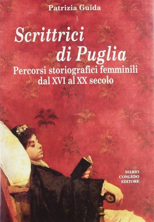 Scrittrici di Puglia. Percorsi storiografici femminili dal XVI al XX secolo - Patrizia Guida - copertina