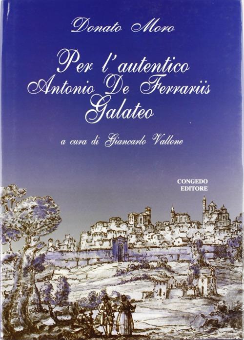 Per l'autentico Antonio De Ferraris Galateo - Donato Moro - copertina