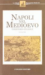 Napoli nel Medioevo. Vol. 2: Territorio e isole.