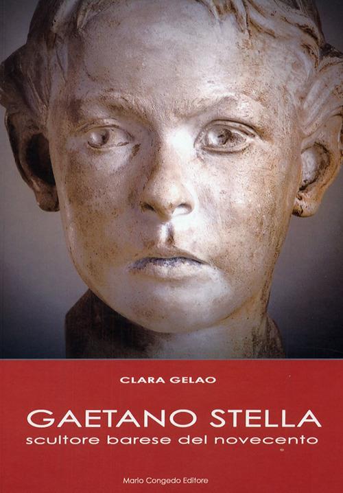 Gaetano Stella scultore barese del Novecento - Clara Gelao - copertina