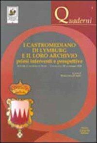 I castromediano di Lymburg e il loro archivio. Primi interventi e prospettive. Atti del Convegno di studi (Cavellino, 28 novembre 2008) - copertina
