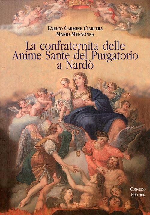 La confraternita delle Anime Sante del Purgatorio a Nardò - Enrico C. Ciarfera,Mario Mennonna - copertina