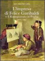 L' impresa di Felice Garibaldi e il Risorgimento in Puglia (1835-1861)