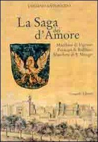 La saga dei d'Amore. Marchesi di Ugento, principi di Ruffano, marchesi di S. Mango - Luciano Antonazzo - copertina