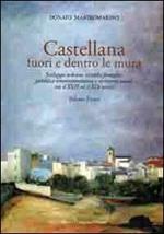 Castellana fuori e dentro le mura. Vol. 1: Sviluppo urbano, antiche famiglie, pubblica amministrazione e territorio rurale tra il XVII ed il XIX secolo