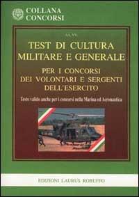 Test di cultura militare e generale per i concorsi dei volontari e sergenti dell'esercito - copertina