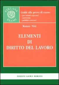 Elementi di diritto del lavoro - Renzo Nisi - copertina