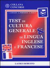 Test di cultura generale & di lingua inglese e francese - Carlotta Jamalio,Andrew Porteous,Anatole Bailly - copertina