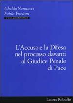 L' accusa e la difesa nel processo davanti al giudice penale di pace