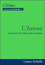 L' azione. Tecnica di lotta anticrimine