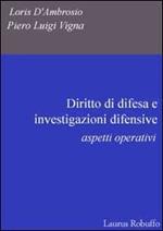 Diritto di difesa e investigazioni difensive. Aspetti operativi