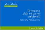 Prontuario delle violazioni ambientali. Acque, aria, rifiuti, rumore