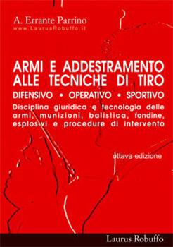 Libro Armi e addestramento alle tecniche di tiro difensivo, operativo, sportivo Antonino Errante Parrino