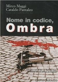 Nome in codice Ombra - Mirco Maggi,Cataldo Pantaleo - copertina