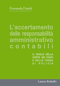 Libro L' accertamento delle responsabilità amministrativo contabili. Il ruolo della Corte dei Conti e delle forze di polizia Fernanda Fraioli