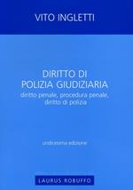 Diritto di polizia giudiziaria. Diritto penale, procedura penale, diritto di polizia