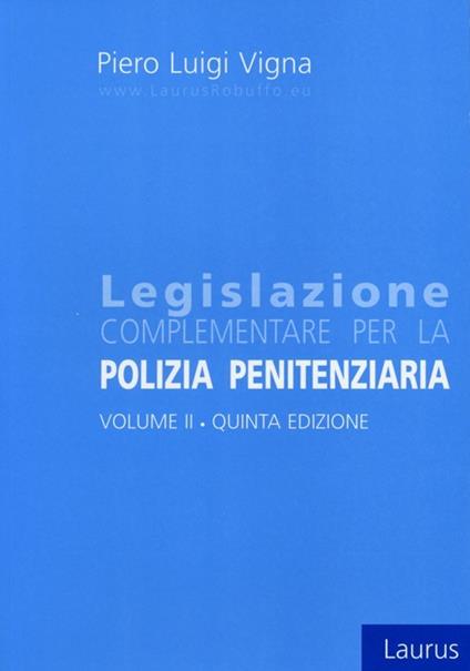 Legislazione complementare per la polizia penitenziaria. Vol. 2 - Piero Luigi Vigna - copertina