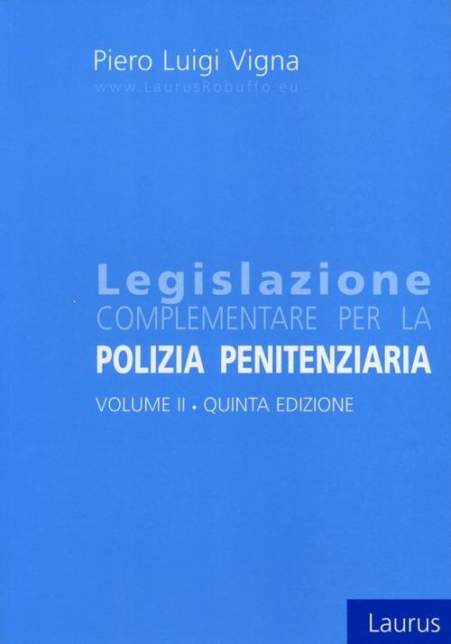 Legislazione complementare per la polizia penitenziaria. Vol. 2 - Piero Luigi Vigna - copertina