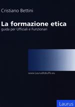 La formazione etica. Guida per ufficiali e funzionari