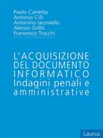 L' acquisizione del documento informatico. Indagini penali e amministrative
