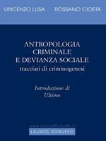 Antropologia criminale e devianza sociale. Tracciati di criminogenesi