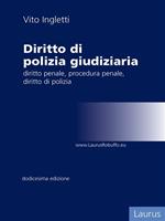 Diritto di polizia giudiziaria. Diritto penale, procedura penale, diritto di polizia