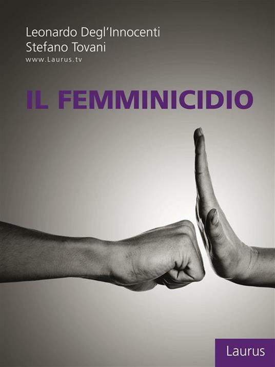 Il femminicidio - Leonardo Degl'Innocenti,Stefano Tovani - ebook