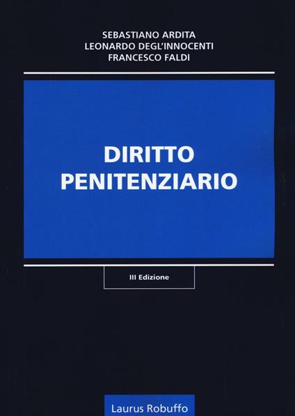 Diritto penitenziario - Sebastiano Ardita,Leonardo Degl'Innocenti,Francesco Faldi - copertina