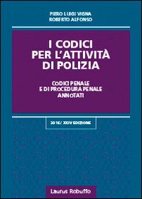I codici per l'attività di polizia - Piero Luigi Vigna,Roberto Alfonso - copertina