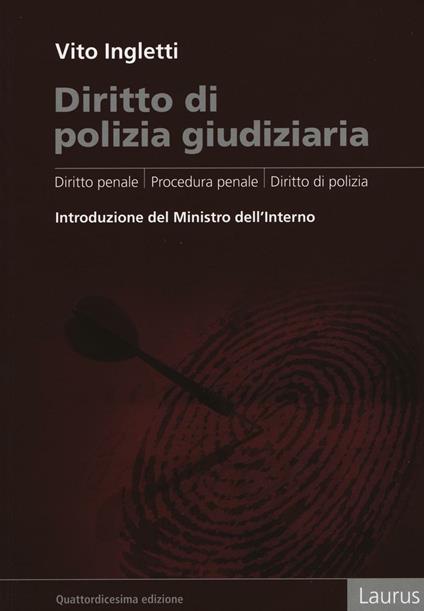 Diritto di polizia giudiziaria. Diritto penale, procedura penale, diritto di polizia - Vito Ingletti - copertina