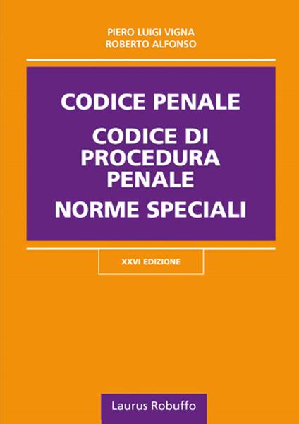 Codice penale, codice di procedura penale, norme speciali - Piero Luigi Vigna,Roberto Alfonso - copertina