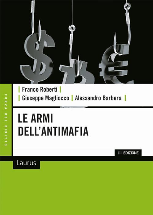 Le armi dell'antimafia - Franco Roberti,Giuseppe Magliocco,Alessandro Barbera - copertina