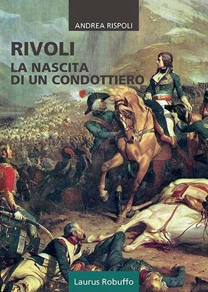 Rivoli. La nascita di un condottiero - Andrea Rispoli - copertina