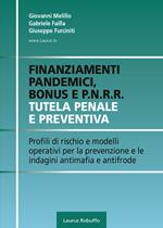 Finanziamenti pandemici, bonus e P.N.R.R. Tutela penale e preventiva. Profili di rischio e modelli operativi per la prevenzione e le indagini antimafia e antifrode