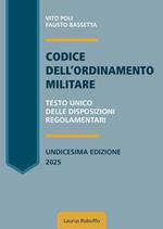 Codice dell'ordinamento militare. Testo Unico delle disposizioni regolamentari. Nuova ediz.