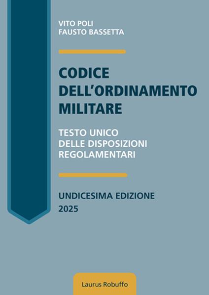 Codice dell'ordinamento militare. Testo Unico delle disposizioni regolamentari. Nuova ediz. - Vito Poli,Fausto Bassetta - copertina