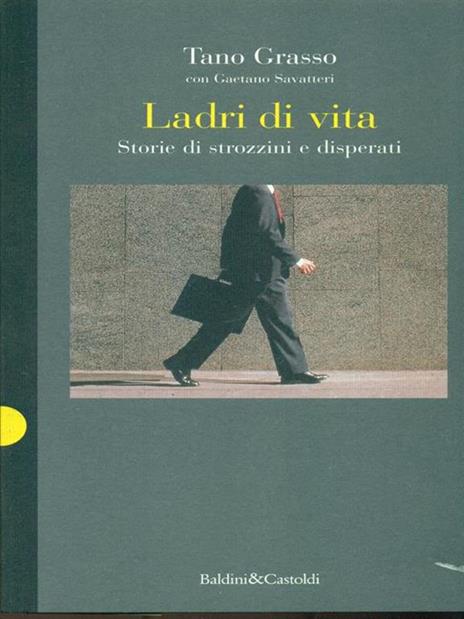 Ladri di vita. Storie di strozzini e disperati - Tano Grasso,Gaetano Savatteri - 4