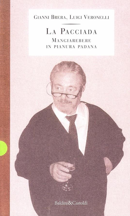 La pacciada. Mangiarebere in Pianura padana - Gianni Brera,Luigi Veronelli - copertina