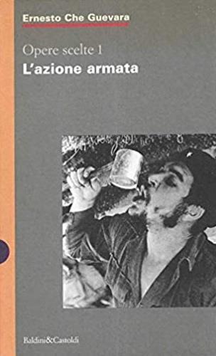 Opere scelte. Vol. 1: L'Azione armata. - Ernesto Che Guevara - 2