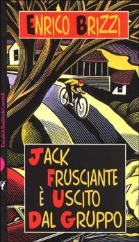 Jack Frusciante è uscito dal gruppo - Enrico Brizzi - copertina