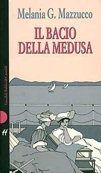 Il bacio della Medusa - Melania G. Mazzucco - copertina