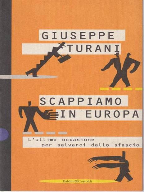 Scappiamo in Europa - Giuseppe Turani - 2