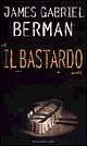 Libro Il bastardo James G. Berman