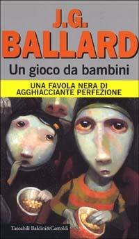 Un gioco da bambini. Una favola nera di agghiacciante perfezione - James G. Ballard - copertina